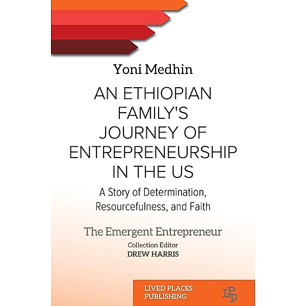 An Ethiopian Family's Journey of Entrepreneurship in the US / The Emergent Entrepreneur, Yoni Medhin
