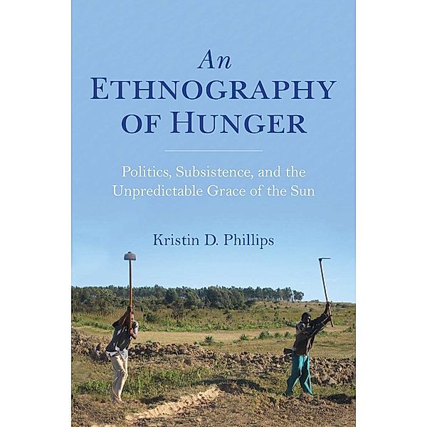 An Ethnography of Hunger / Framing the Global, Kristin Phillips