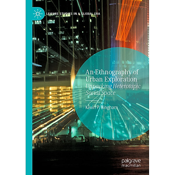 An Ethnography of Urban Exploration, Kevin P. Bingham