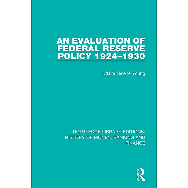 An Evaluation of Federal Reserve Policy 1924-1930, Claire Helene Young