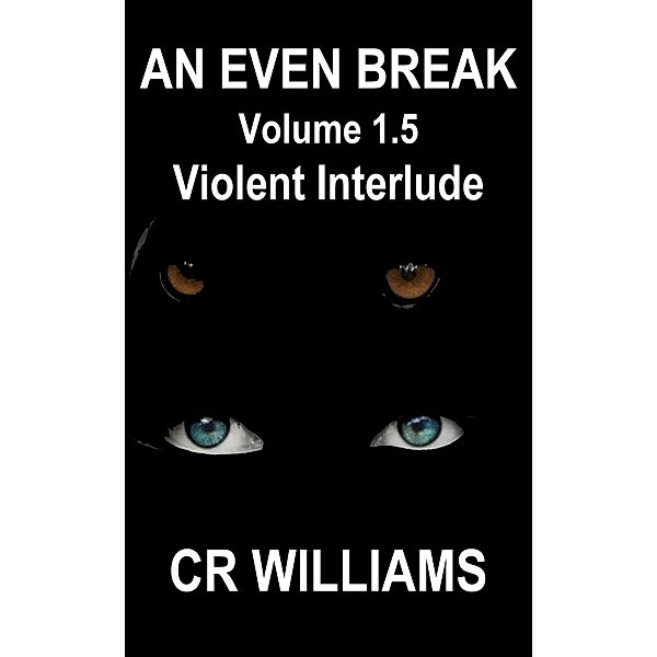 An Even Break 1.5: Violent Interlude / An Even Break, Cr Williams