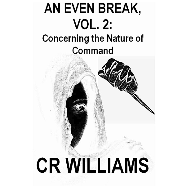 An Even Break, Vol. 2: Concerning the Nature of Command / An Even Break, Cr Williams