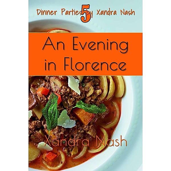 An Evening in Florence (Dinner Parties by Xandra Nash, #5) / Dinner Parties by Xandra Nash, Xandra Nash