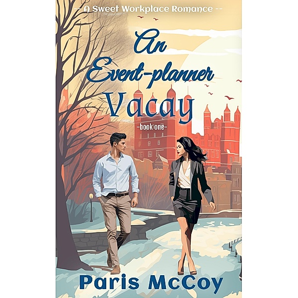 An Event-Planner Vacay (A Sweet Workplace Romance, #1) / A Sweet Workplace Romance, Paris McCoy