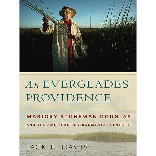 An Everglades Providence / Environmental History and the American South Ser., Jack E. Davis