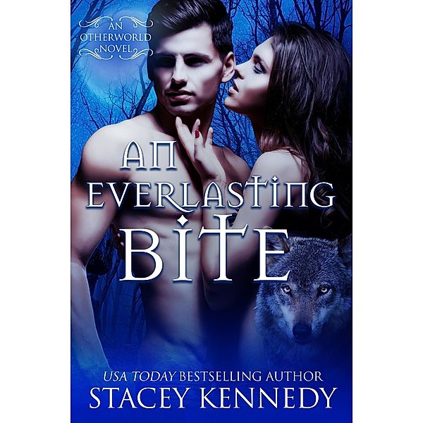 An Everlasting Bite (Otherworld, #4) / Otherworld, Stacey Kennedy