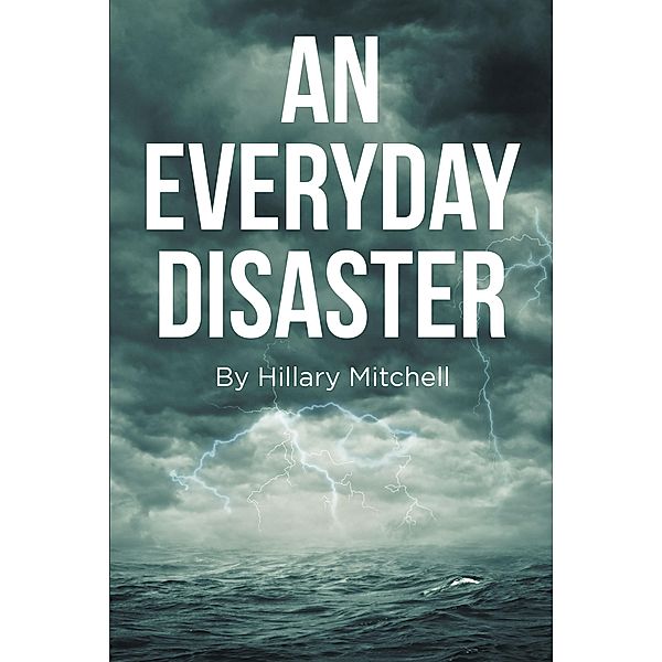 An Everyday Disaster, Hillary Mitchell