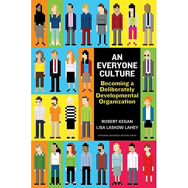 An Everyone Culture, Robert Kegan, Lisa Laskow Lahey