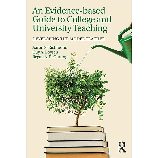 An Evidence-based Guide to College and University Teaching, Aaron S. Richmond, Guy A. Boysen, Regan A. R. Gurung