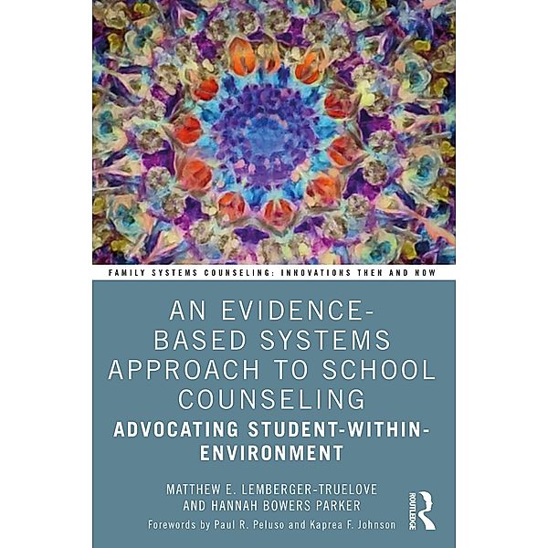 An Evidence-Based Systems Approach to School Counseling, Matthew E. Lemberger-Truelove, Hannah Bowers Parker