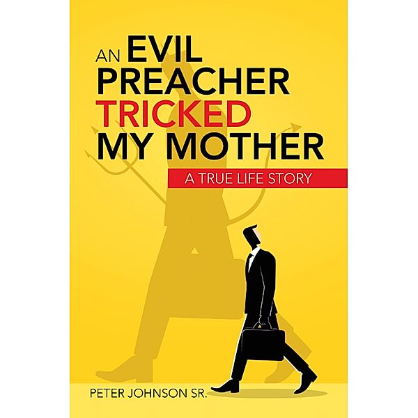 An Evil Preacher Tricked My Mother, Peter Johnson Sr