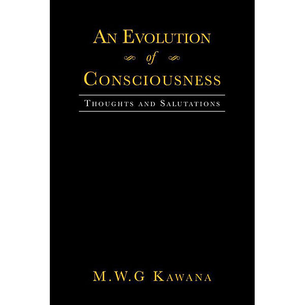 An Evolution of Consciousness, M.W.G Kawana