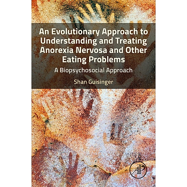 An Evolutionary Approach to Understanding and Treating Anorexia Nervosa and Other Eating Problems, Shan Guisinger