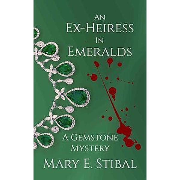 An Ex-Heiress in Emeralds / A Gemstone Mystery Bd.2, Mary Stibal
