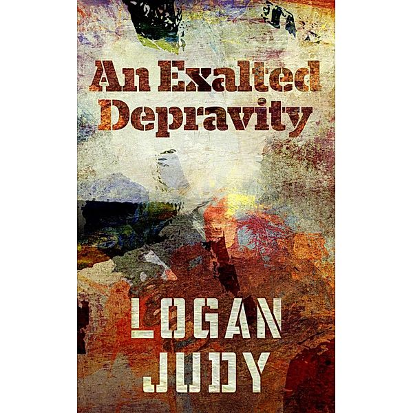 An Exalted Depravity, Logan Judy