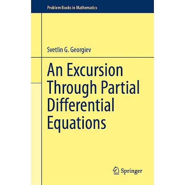 An Excursion Through Partial Differential Equations / Problem Books in Mathematics, Svetlin G. Georgiev