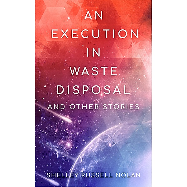An Execution in Waste Disposal and Other Stories, Shelley Russell Nolan