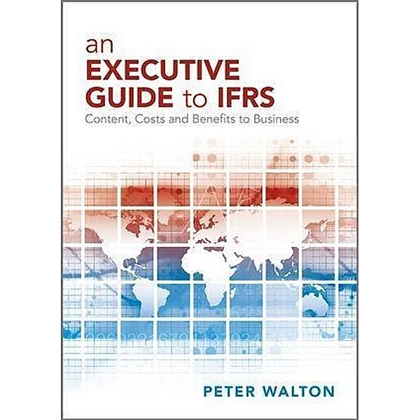 An Executive Guide to IFRS, Peter Walton