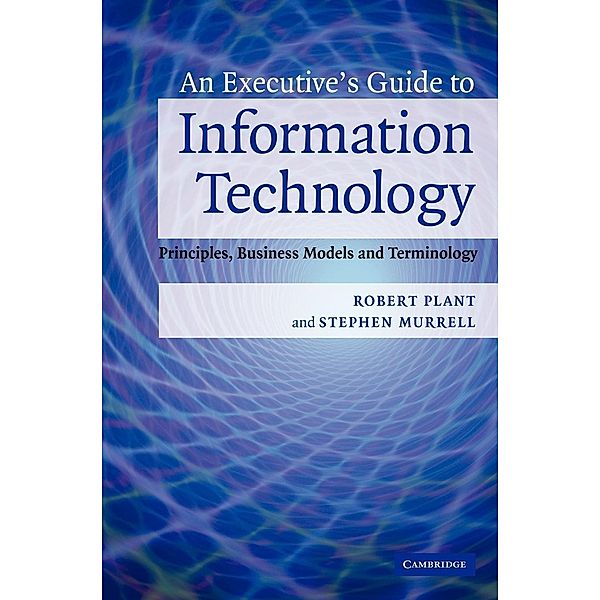 An Executive's Guide to Information Technology, Robert Plant, Stephen Murrell