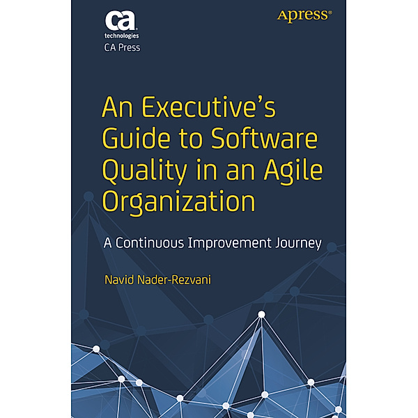 An Executive's Guide to Software Quality in an Agile Organization, Navid Nader-Rezvani