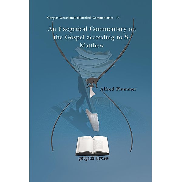 An Exegetical Commentary on the Gospel according to S. Matthew, Alfred Plummer