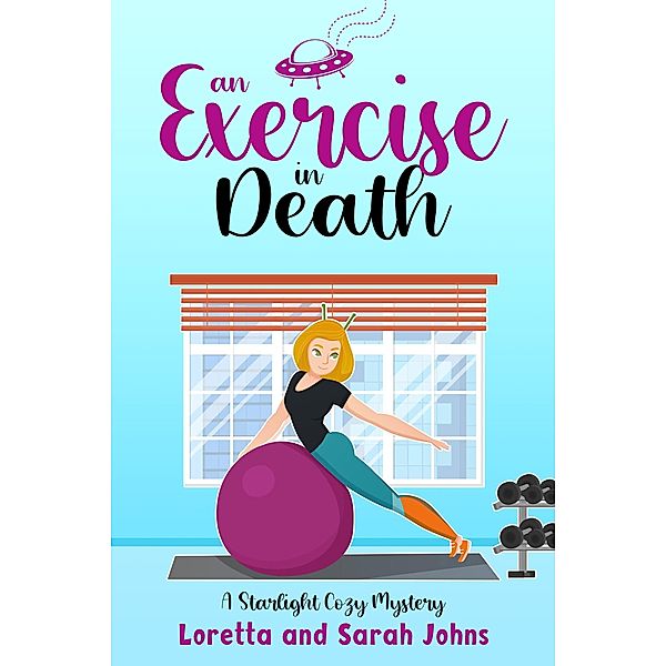 An Exercise In Death (Starlight Cozy Mystery, #2) / Starlight Cozy Mystery, Loretta Johns, Sarah Johns