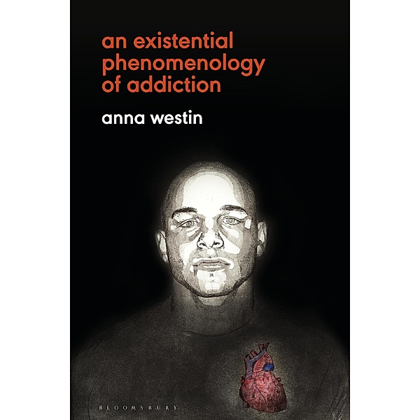 An Existential Phenomenology of Addiction, Anna Westin