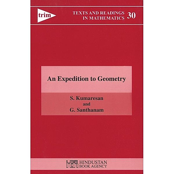 An Expedition to Geometry / Texts and Readings in Mathematics Bd.40, S. Kumaresan, G. Santhanam