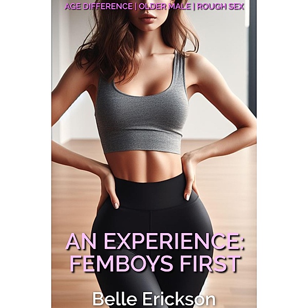 An Experience: Femboys First, Belle Erickson