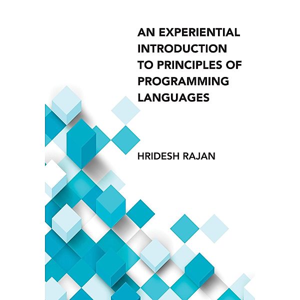 An Experiential Introduction to Principles of Programming Languages, Hridesh Rajan