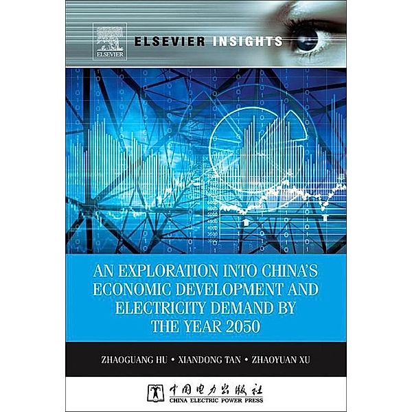 An Exploration into China's Economic Development and Electricity Demand by the Year 2050, Zhaoguang Hu, Xiandong Tan, Zhaoyuan Xu
