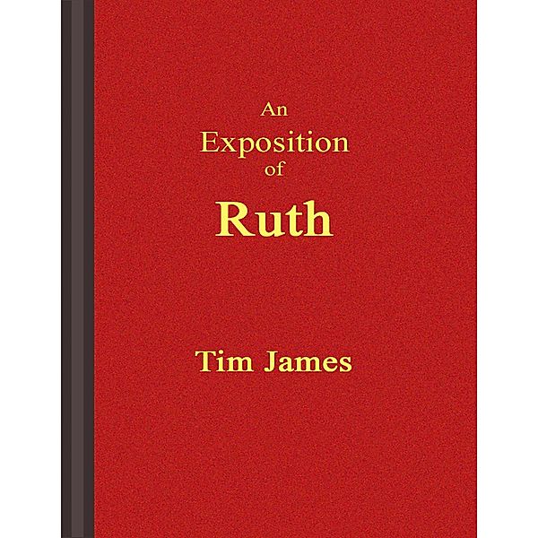 An Exposition of Ruth, Tim James