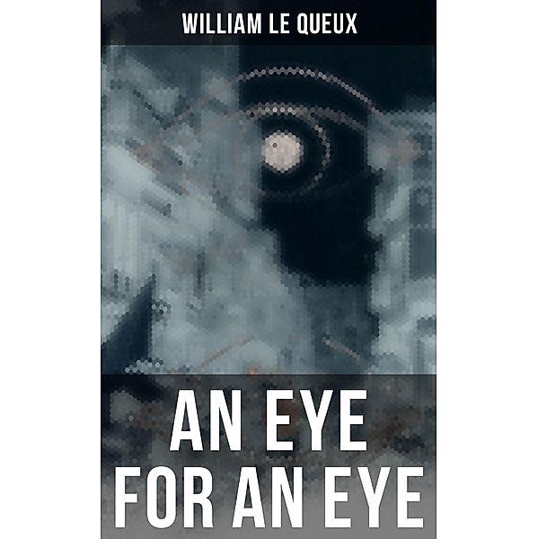 An Eye for an Eye, William Le Queux