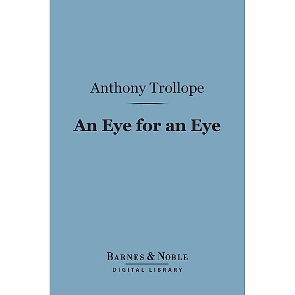 An Eye for an Eye (Barnes & Noble Digital Library) / Barnes & Noble, Anthony Trollope