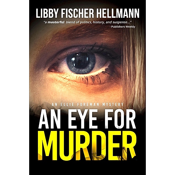 An Eye For Murder: An Ellie Foreman Mystery (The Ellie Foreman Mysteries, #1) / The Ellie Foreman Mysteries, Libby Fischer Hellmann