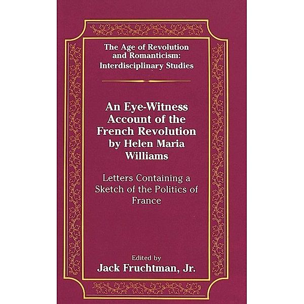 An Eye-Witness Account of the French Revolution by Helen Maria Williams, Jack Fruchtman