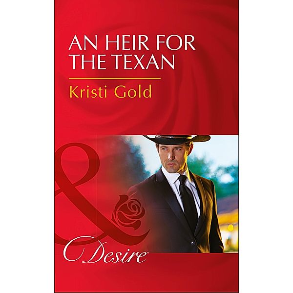 An Heir For The Texan (Mills & Boon Desire) (Texas Extreme, Book 2) / Mills & Boon Desire, Kristi Gold