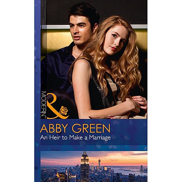 An Heir To Make A Marriage (Mills & Boon Modern) (One Night With Consequences, Book 0) / Mills & Boon Modern, Abby Green