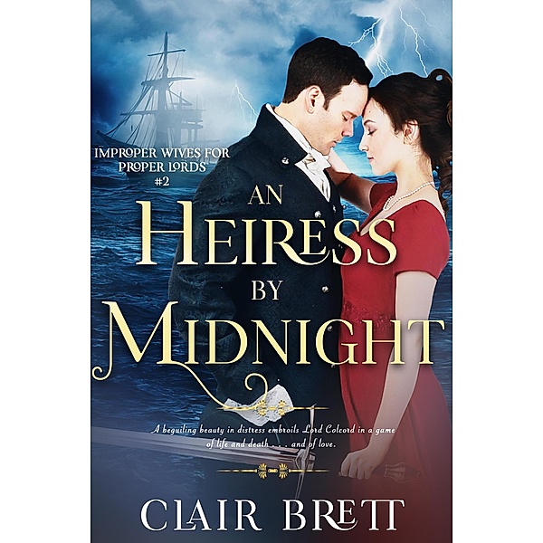 An Heiress by Midnight (Improper Wives for Proper Lords series, #2) / Improper Wives for Proper Lords series, Clair Brett