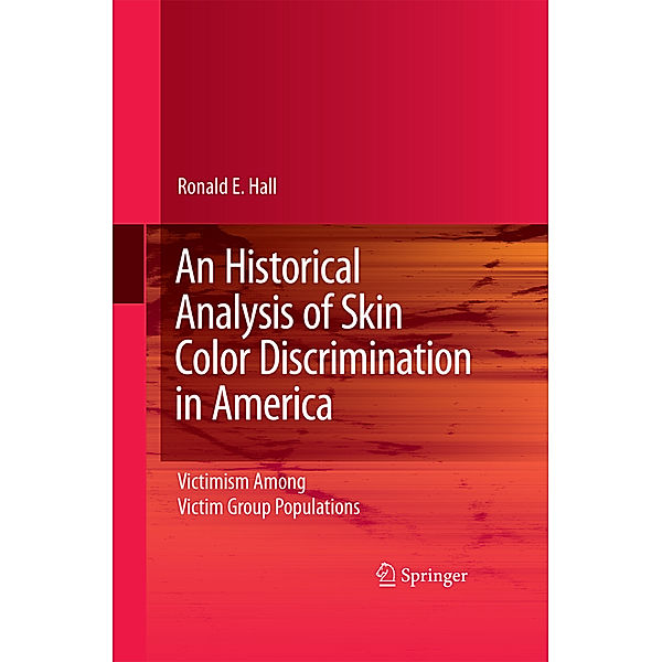 An Historical Analysis of Skin Color Discrimination in America, Ronald E. Hall