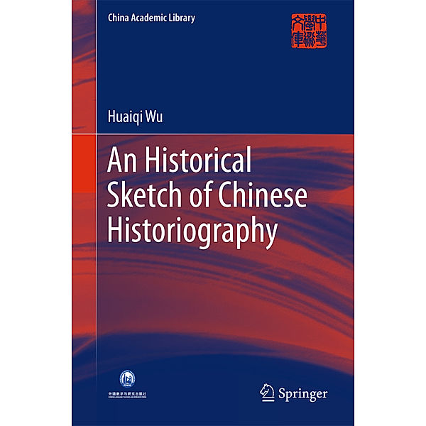 An Historical Sketch of Chinese Historiography, Huaiqi Wu