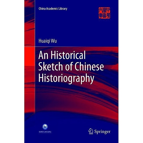 An Historical Sketch of Chinese Historiography, Huaiqi Wu