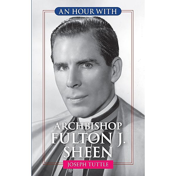 An Hour With Archbishop Fulton J. Sheen / Liguori, Joseph Tuttle