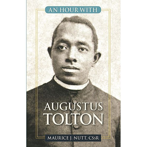 An Hour with Augustus Tolton / Liguori, Maurice J. Nutt