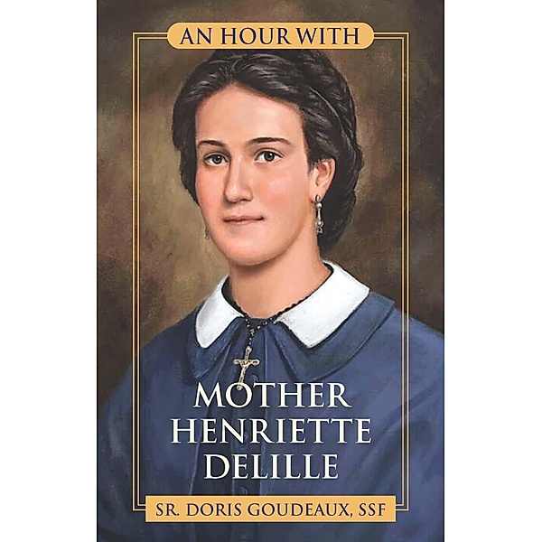 An Hour With Mother Henriette Delille, Sr Doris Goudeaux