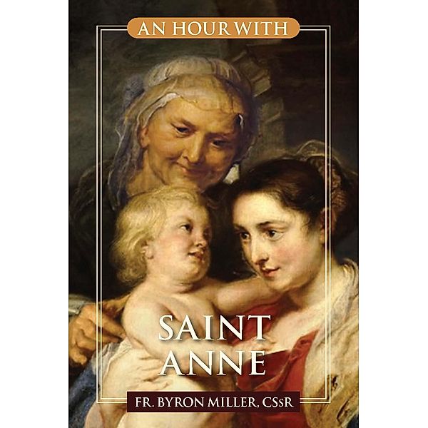 An Hour With Saint Anne, Fr. Byron Miller