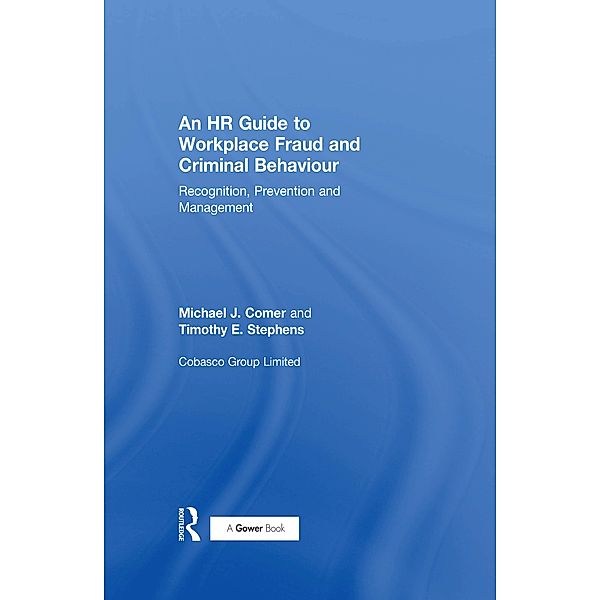 An HR Guide to Workplace Fraud and Criminal Behaviour, Michael J. Comer, Timothy E. Stephens