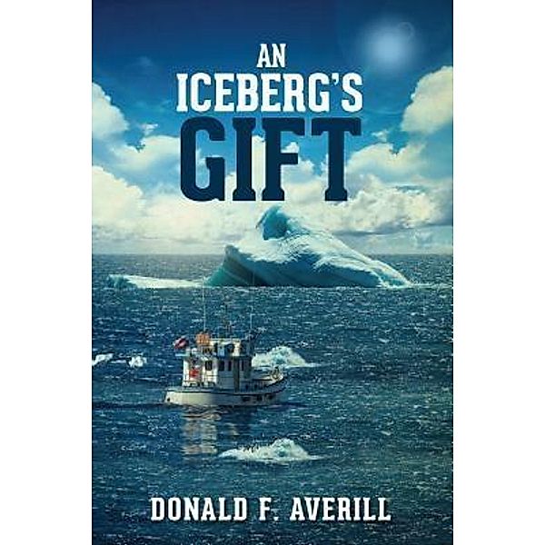 An Iceberg's Gift / TOPLINK PUBLISHING, LLC, Donald F. Averill