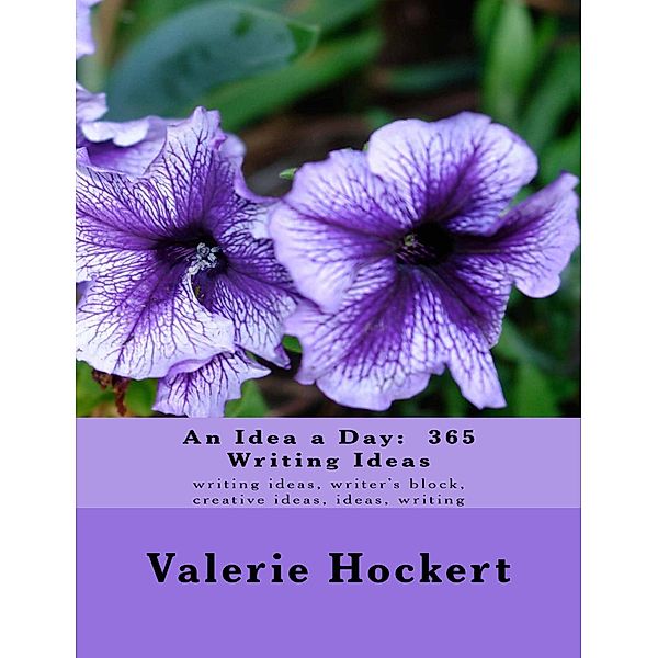 An Idea a Day:  365 Writing Ideas, Valerie Hockert