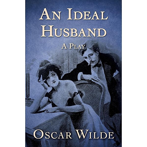 An Ideal Husband, Oscar Wilde